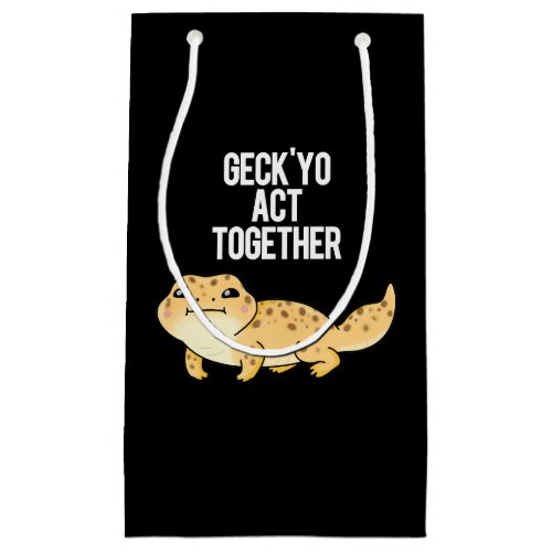 Geckyo Act Together Funny Gecko Pun Dark BG Small Gift Bag