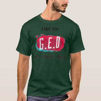 GED Good Enough Diploma GED General Education Clas T-Shirt