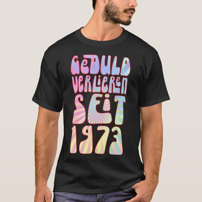 Geduld Verlieren Seit 1973 Jahre Alter 50 Geburtst T-Shirt (Front)