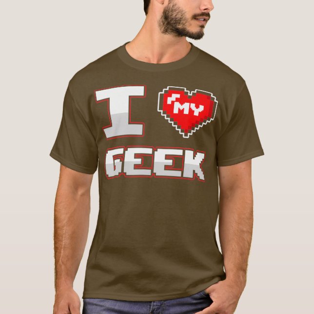 Geek Boyfriend Girlfriend I Love My Geek Couple T-Shirt (Front)