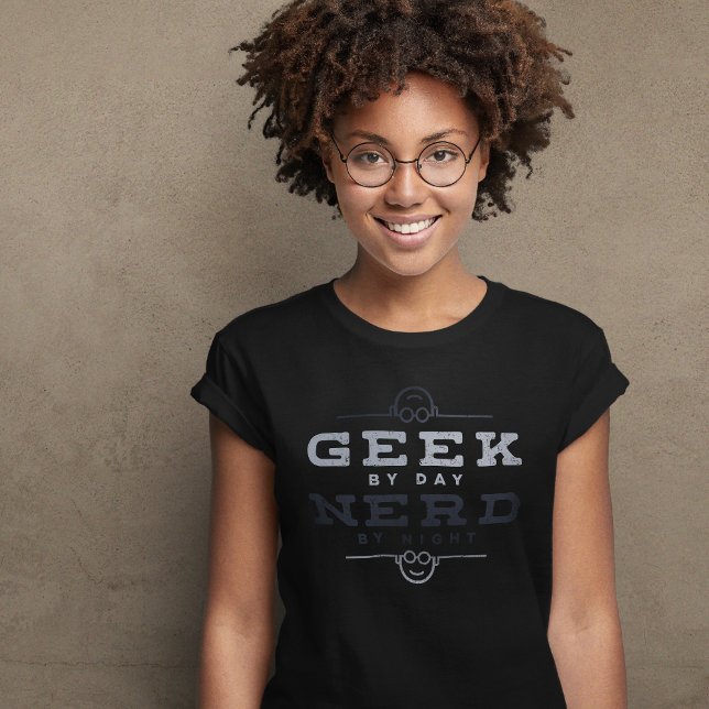 Geek by Day Nerd by Night T-Shirt (Creator Uploaded)