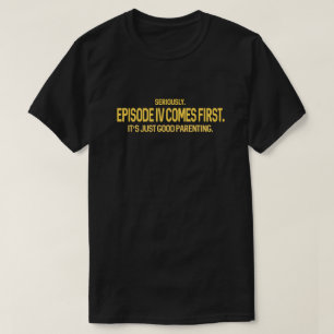 Geek Humor Episode IV Comes First Sci-Fi T-Shirt