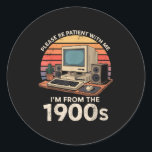 Geek Please Be Patient Im From The 1900s Retro Com Classic Round Sticker<br><div class="desc">Geek Please Be Patient Im From The 1900s Retro Computer Pc</div>