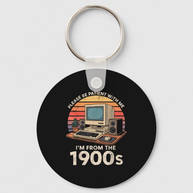 Geek Please Be Patient Im From The 1900s Retro Com Keychain (Front)