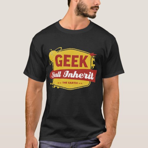 Geek Shall Inherit the Earth T_Shirt