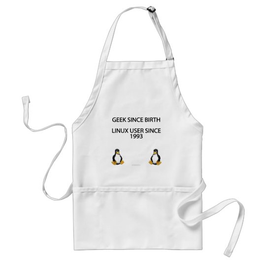 Geek since birth. Linux user since 1993. (apron) Adult Apron