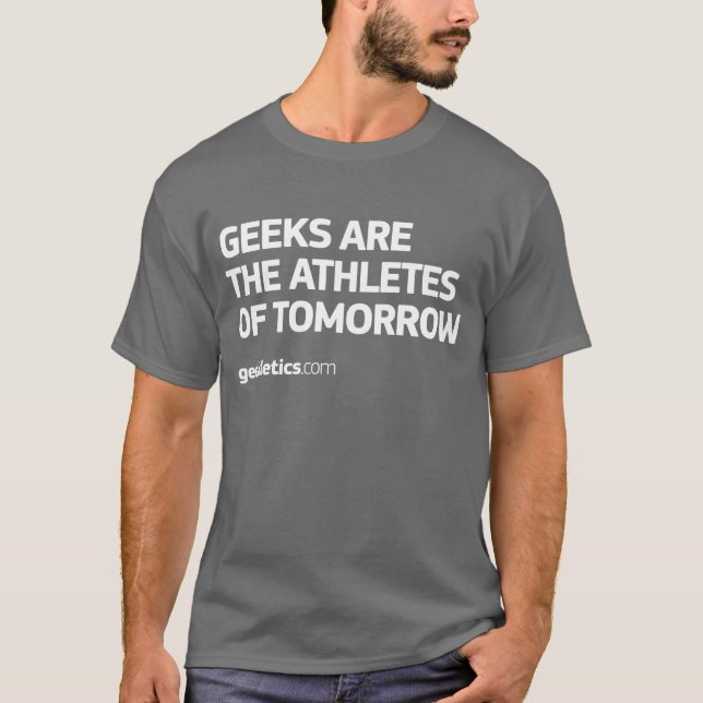 Geeks Are The Athletes of Tomorrow T-Shirt (Front)