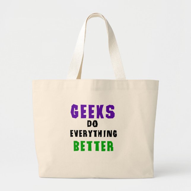 Geeks Do Everything Better Large Tote Bag (Front)