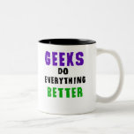 Geeks Do Everything Better Two-Tone Coffee Mug