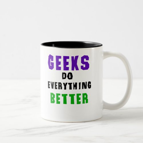 Geeks Do Everything Better Two_Tone Coffee Mug