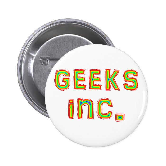 geeks Inc. Pinback Button