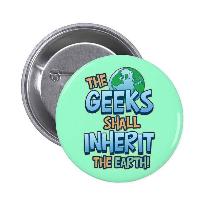 Geeks Inherit Earth Pin