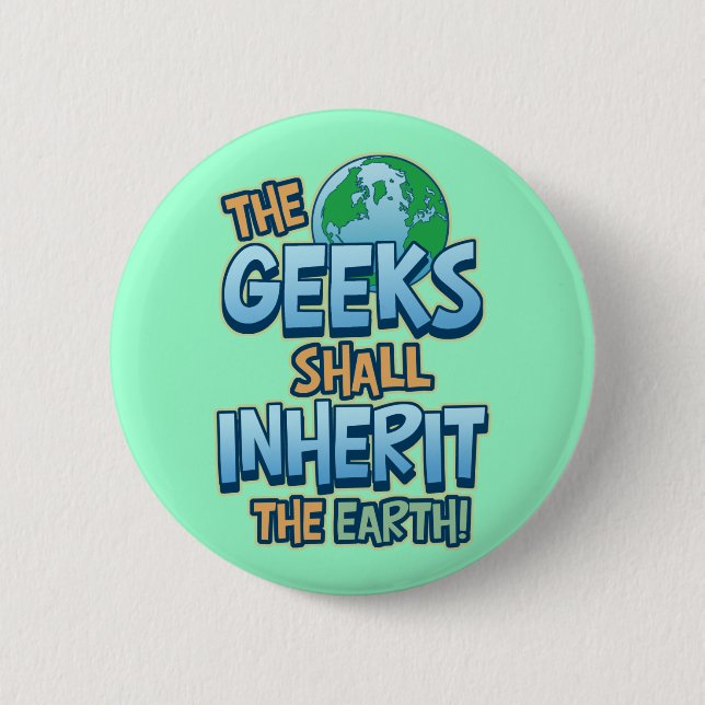 Geeks Inherit Earth Pinback Button (Front)