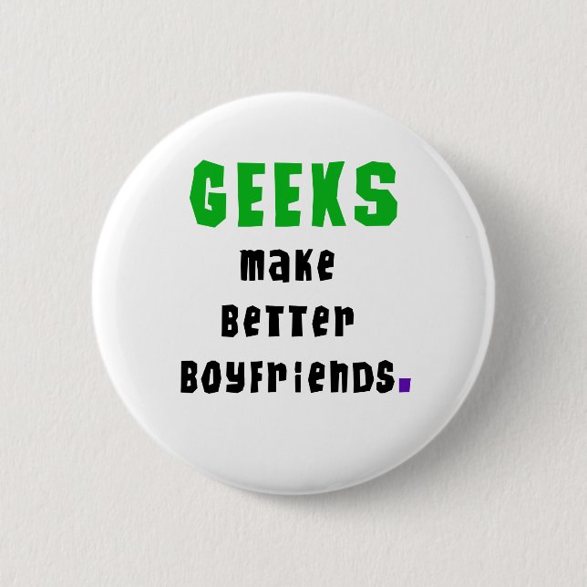 Geeks Make Better Boyfriends Button (Front)