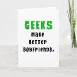 Geeks Make Better Boyfriends Card