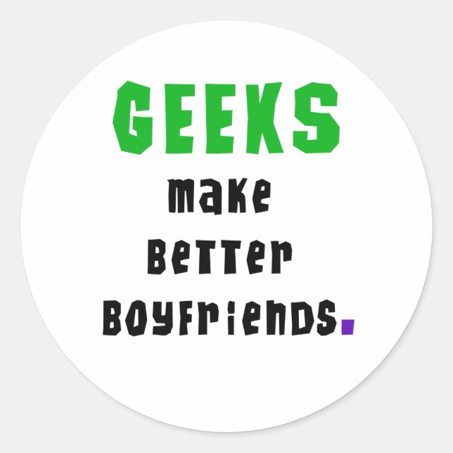 Geeks Make Better Boyfriends Classic Round Sticker (Front)