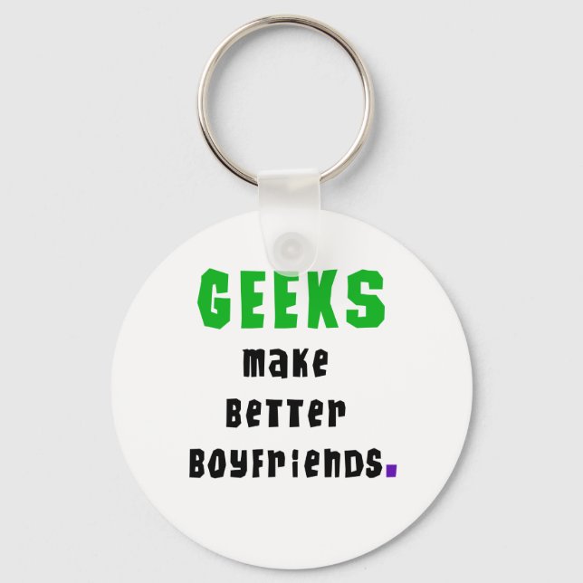Geeks Make Better Boyfriends Keychain (Front)