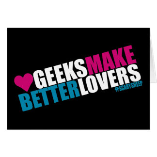 Geeks Make Better Lovers Cards
