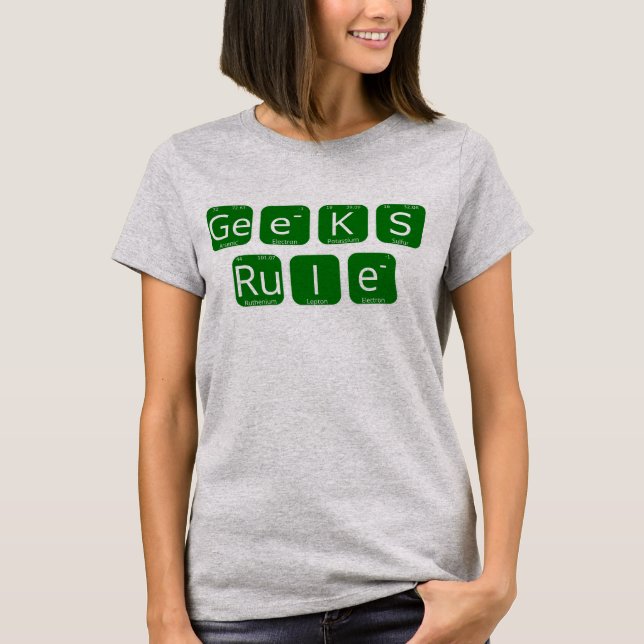 Geeks Rule Periodic Table Slogan T-Shirt (Front)
