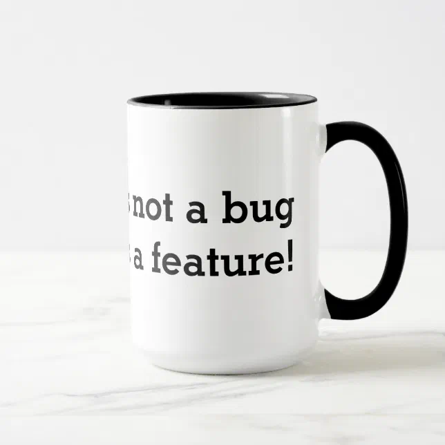 Geeky coffee mug It's not a bug It's a feature! Zazzle