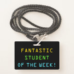 [ Thumbnail: Geeky "Fantastic Student of The Week!" Badge ]