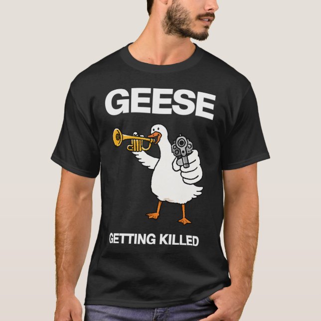 GEESE â€“ Getting Killed T-Shirt (Front)