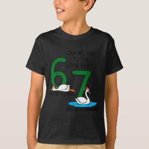 Geese A Laying Swans A Swimming 67 Six Geese Seven T-Shirt