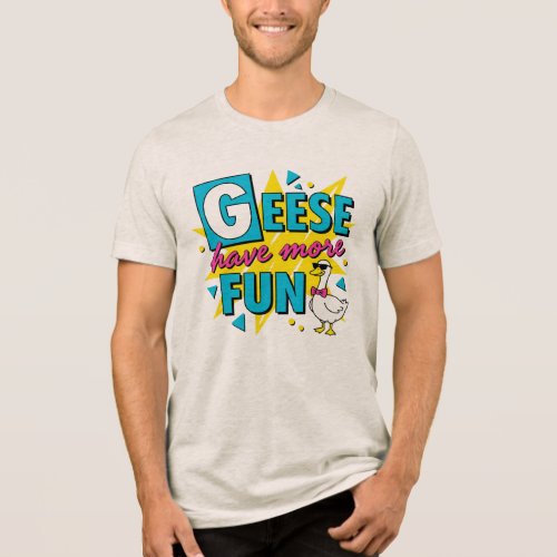Geese Have More Fun Shirt Vintage Goose Owner Gift