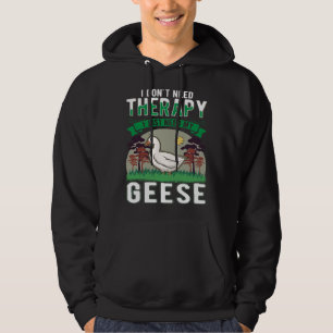Geese Therapy Goose Farmer Goose Hoodie