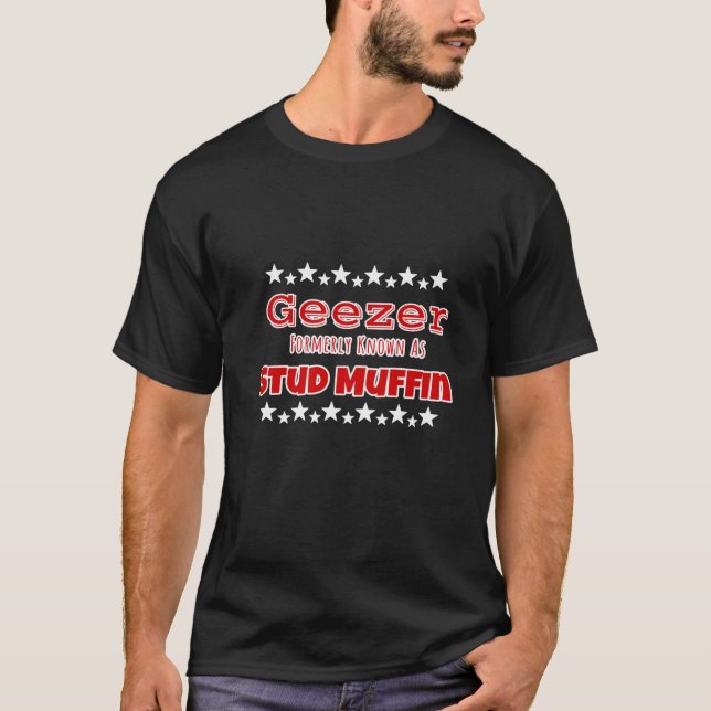 Geezer Formerly Known As Stud Muffin Design T-Shirt (Front)