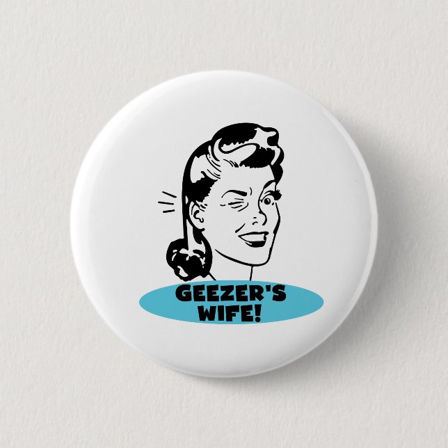 Geezer's Wife Pinback Button (Front)