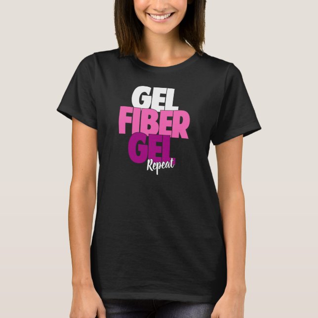 Gel, Fiber, Gel, Repeat - 3D Fiber Lashes T-Shirt (Front)