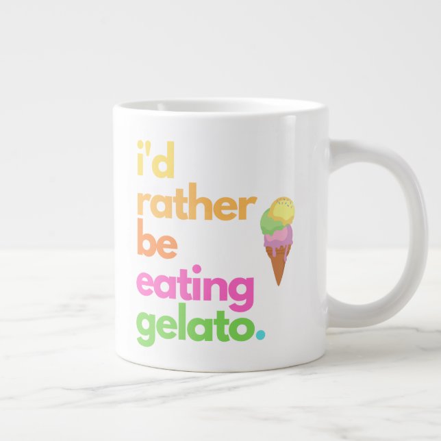 Gelato Coffee Mug - "I'd Rather Be..." (Right)