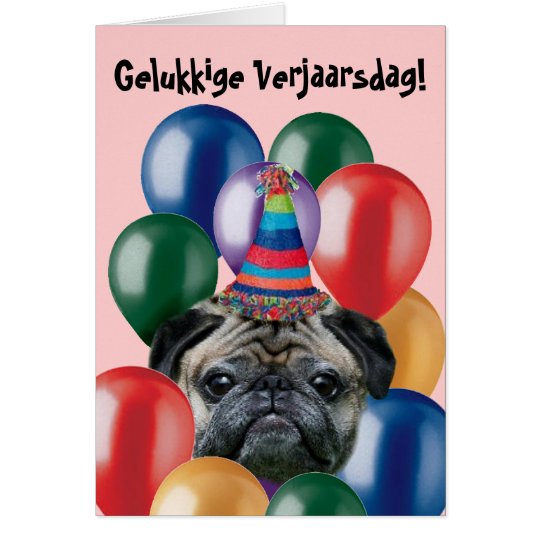 gelukkige verjaarsdag birthday pug greeting card zazzlecom