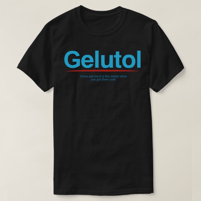 Gelutol I think you should leave T-Shirt (Design Front)