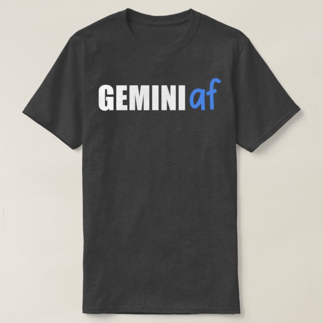 Gemini AF Funny Zodiac Birthday Astrology T-Shirt (Design Front)