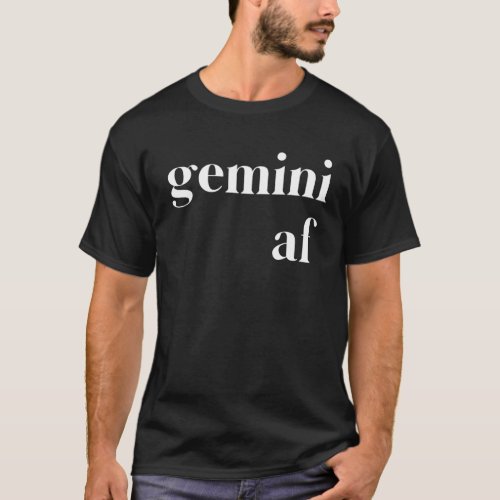 Gemini AF Womens Mens Zodiac Birthday T_Shirt