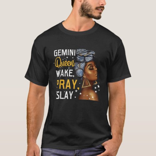 Gemini Queen Wake Pray and Slay Zodiac Black Girls T_Shirt