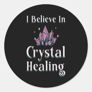 Gemstones Healer I Believe In Crystal Healing Classic Round Sticker