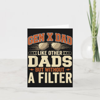 Gen X Dad Like Other Dads But Without A Filter Card