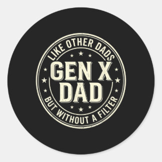 Gen X Dad Like Other Dads But Without A Filter Classic Round Sticker