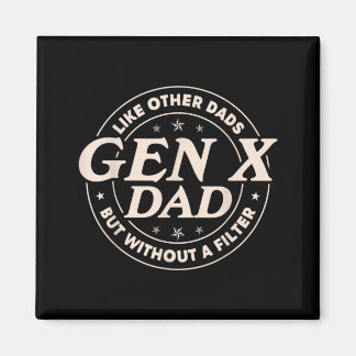 Gen X Dad Like Other Dads But Without A Filter Magnet