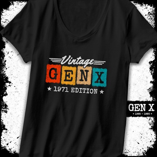 Gen X Generation Gen Xer Born 1971 Gen X Birthday T_Shirt