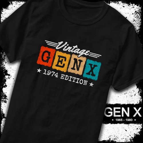 Gen X Generation Gen Xer Born 1974 Gen X Birthday T_Shirt