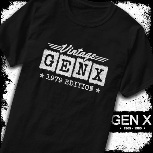 Gen X Generation Gen Xer Born 1979 Gen X Birthday T_Shirt