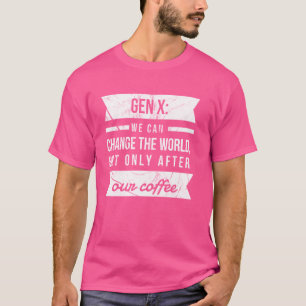 Gen X Generation X 60s 70s 80s Humorous Saying Aft T-Shirt