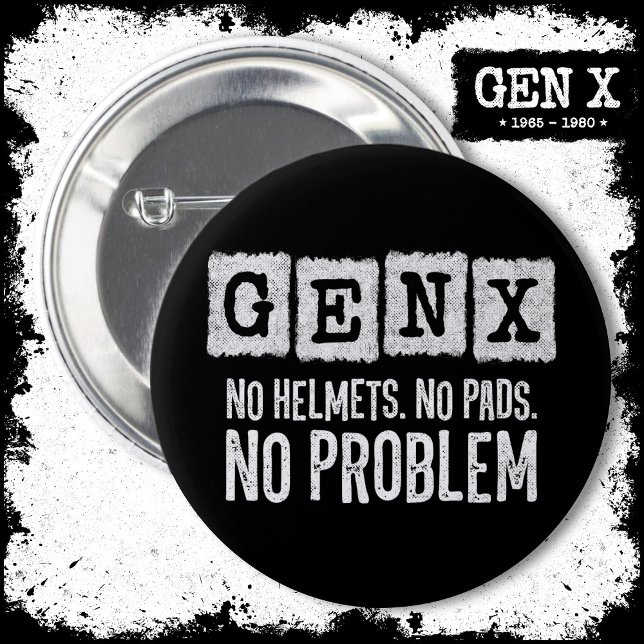 Gen X Generation X No Problem Gen Xer Funny Gen X Button (Creator Uploaded)