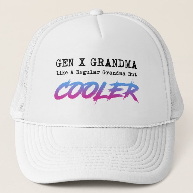 Gen X Grandma Like A Regular Grandma But Cooler Trucker Hat (Front)