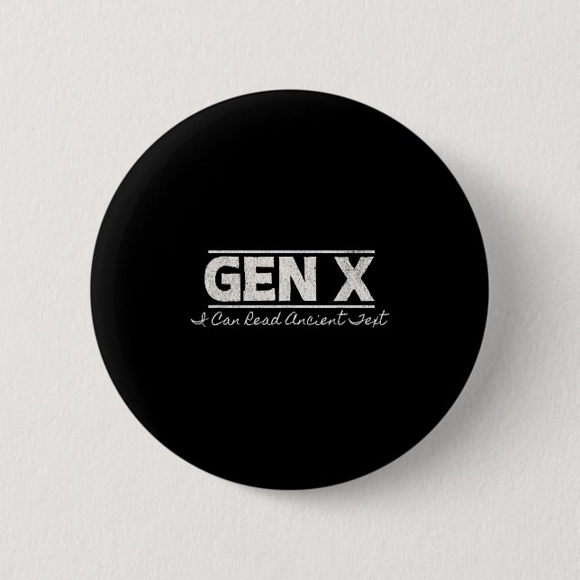 Gen X I Can Read Ancient Text - Distressed  Button (Front)