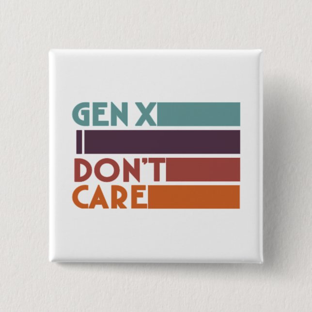 Gen X—I Don't Care Button (Front)